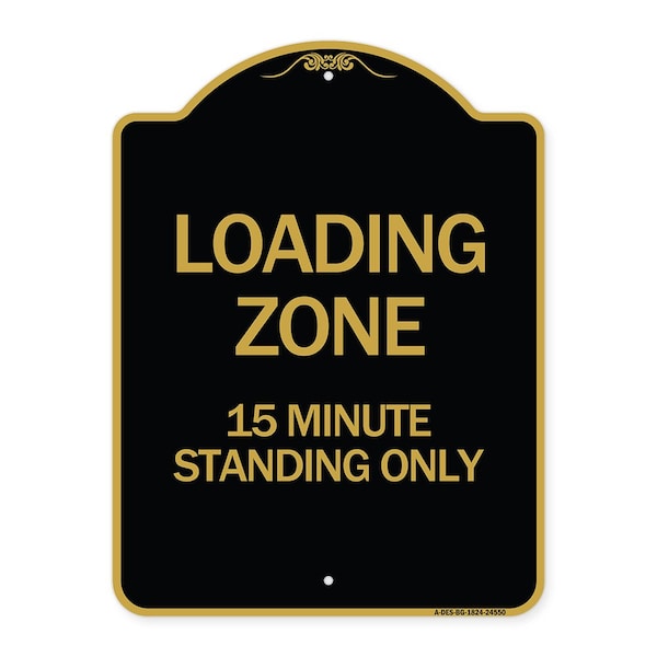 Signmission Loading Zone 15 Minutes Standing Only, Black & Gold Aluminum Sign, 18" x 24", BG-1824-24550 A-DES-BG-1824-24550 - main